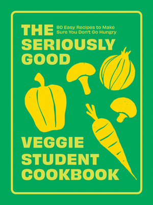 cover image of The Seriously Good Veggie Student Cookbook